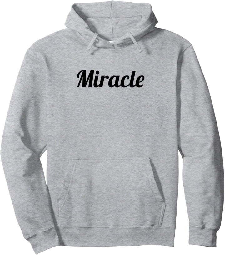 Top That Says the Word - MIRACLE - on it | Cute Name Gift | Pullover Hoodie