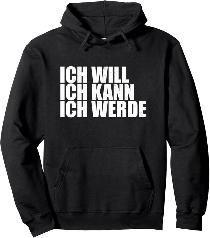 Ich Will Ich Kann Ich Werde Motivation Positiv Denken Pullover Hoodie