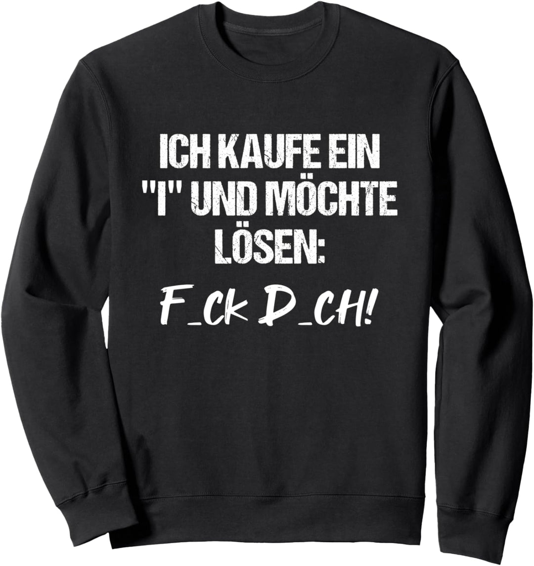 Geschenk-Statement Ich kaufe ein I und möchte lösen Sweatshirt