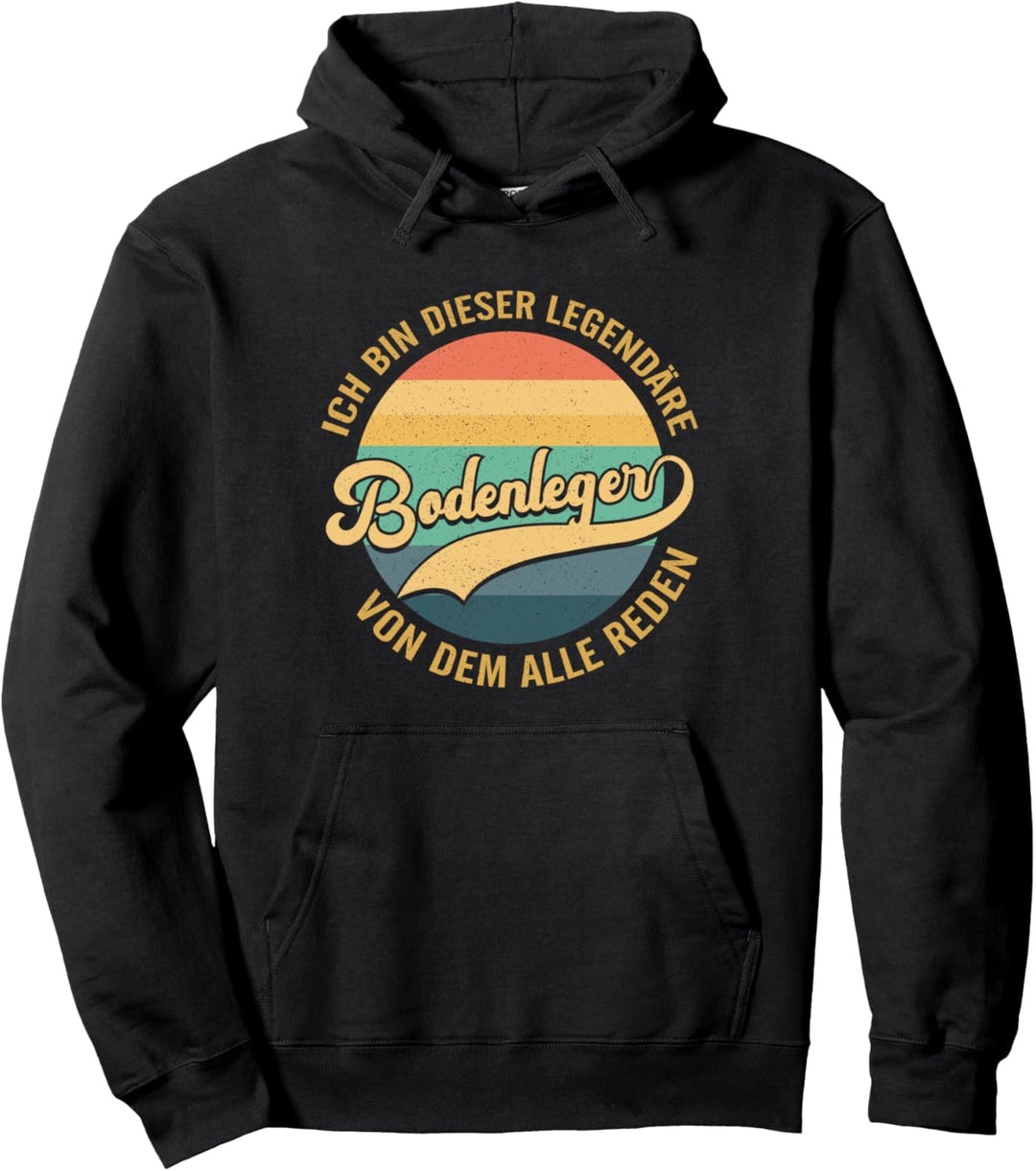 Ich Bin Dieser Legendäre Bodenleger Pullover Hoodie