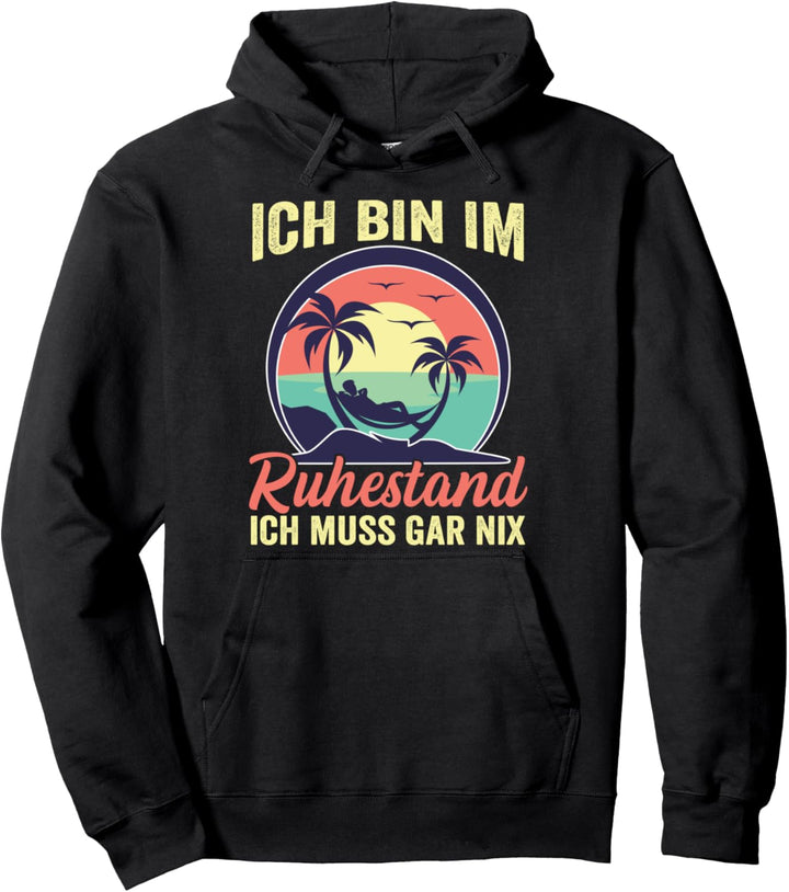 Rentner Ich bin im Ruhestand ich muss gar nix witziges Pullover Hoodie