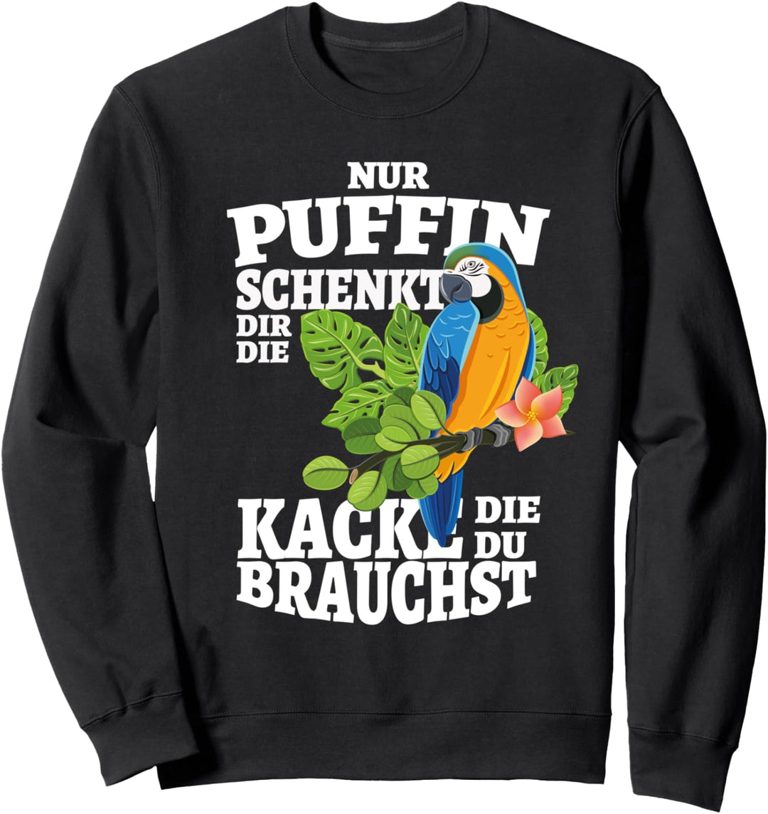 Nur Puffin Schenkt Dir Die Kacke Die Du Brauchst Sweatshirt