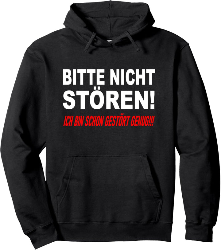 Bitte Nicht Stören! Ich Bin Schon Gestört Genug Pullover Hoodie