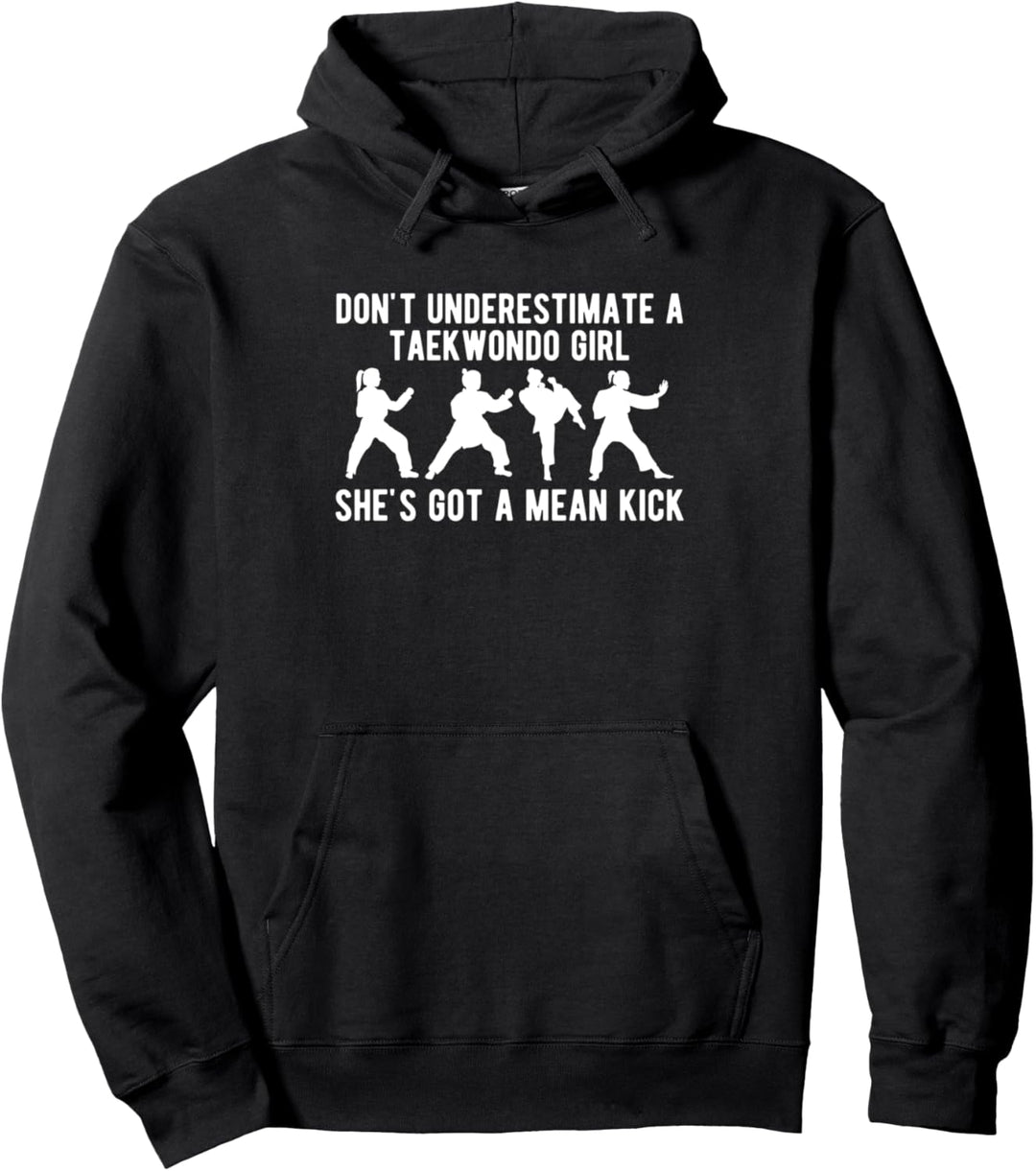 Dont Understimate A Taekwondo Girl Shes Got A Mean Kick Pullover Hoodie