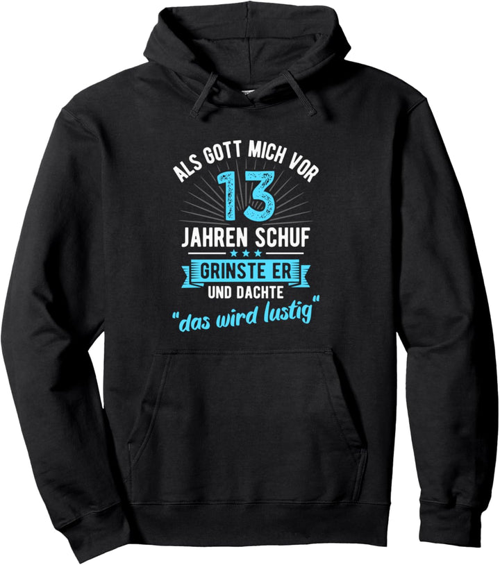 13. Geburtstag als Gott mich vor 13 Jahren schuf Pullover Hoodie