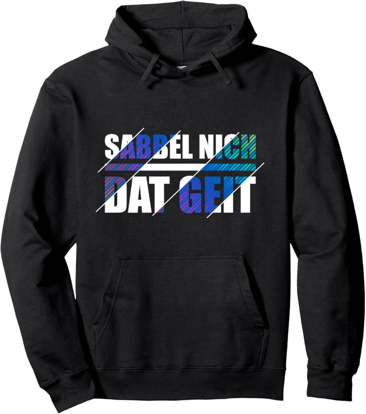 lustiger Plattdeutsch Spruch Sabbel nich dat geit Pullover Hoodie