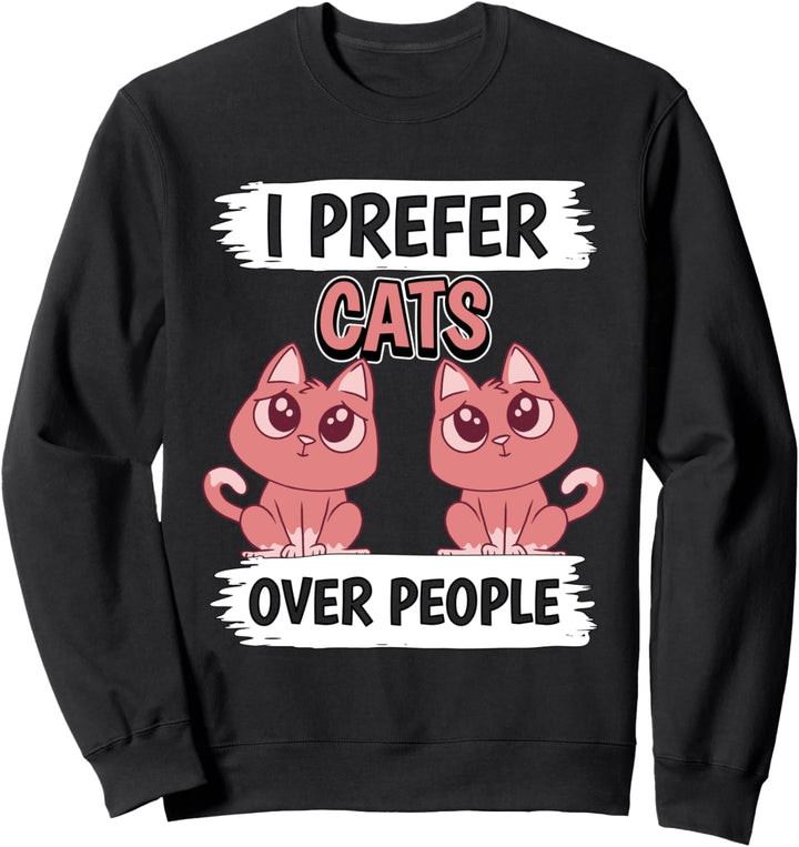 I Prefer Cats Over People Katze Sweatshirt