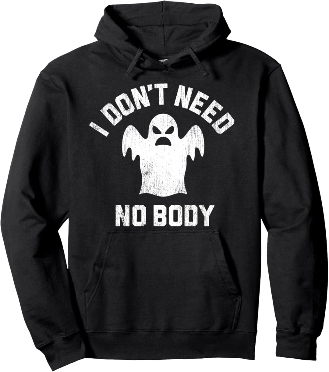 I Don't Need No Body Ghost Halloween Pullover Hoodie