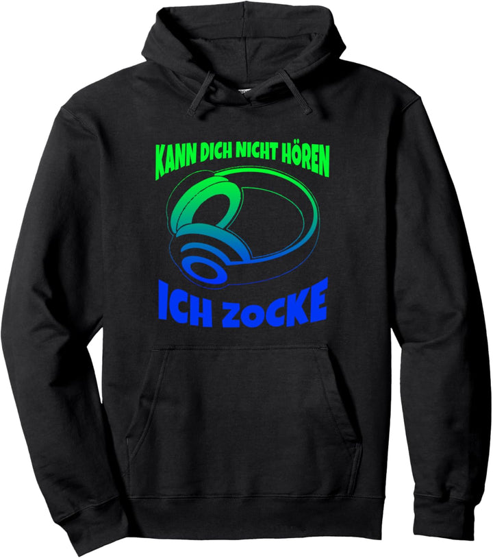 Kann dich nicht hören Ich Zocke- Gaming Pullover Hoodie