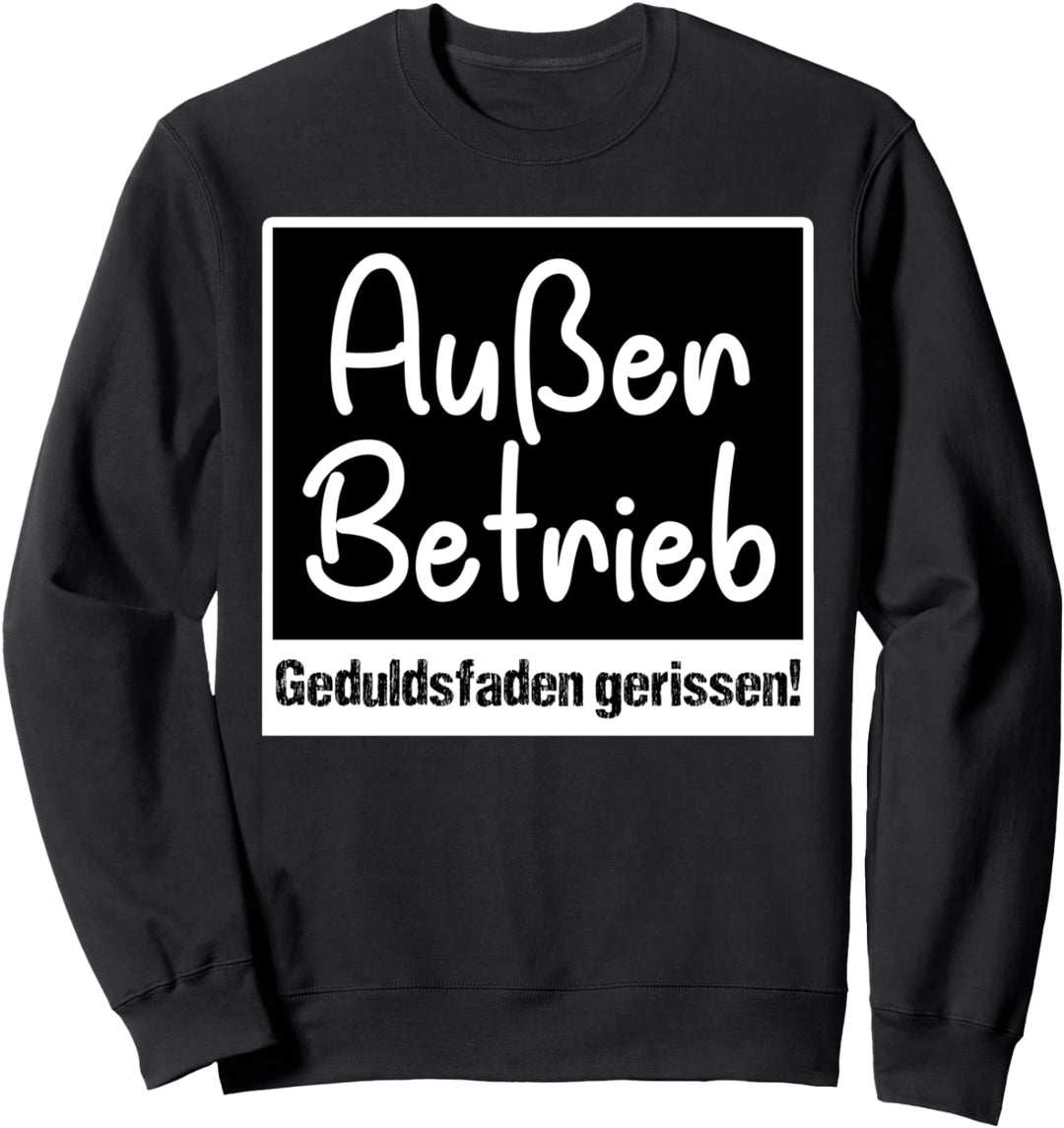Ausser Betrieb Geduldsfaden Gerissen Arbeitskollegen Beruf Sweatshirt