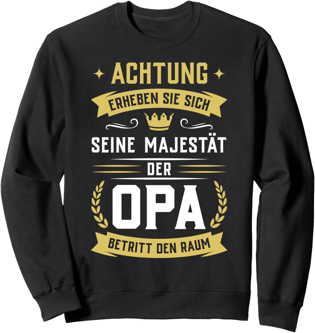 Erheben sie sich Seine Majestät der Opa betritt den Raum Fun Sweatshirt