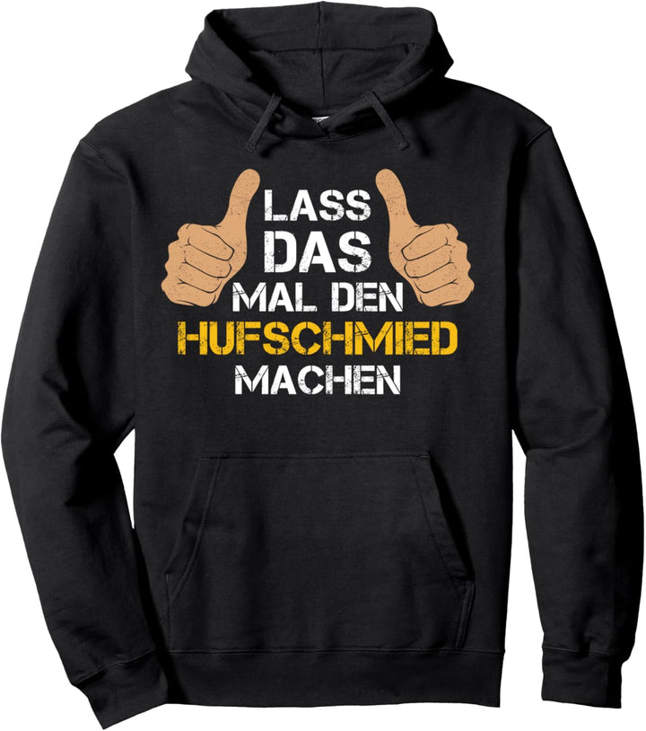 Lass das mal den Hufschmied machen! Hufschmied Sprüche Pullover Hoodie