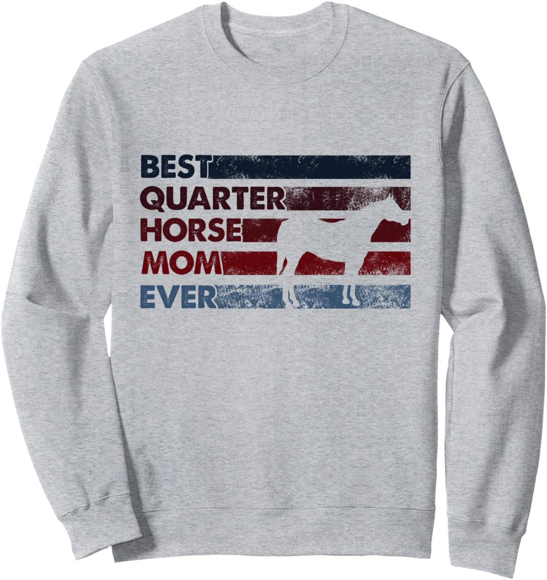 Best Horse Mom Ever – Mutter Quarter Horse Sweatshirt