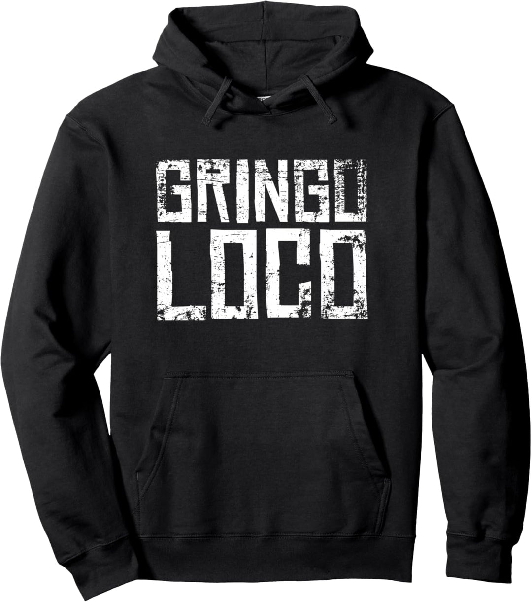 Crazy Gringo Loco – Lustige Crazy White Boy Party Pullover Hoodie