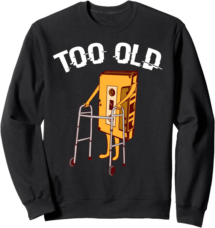 Too old 90er Jahre Audio Kassette Vintage Retro Kassette Sweatshirt