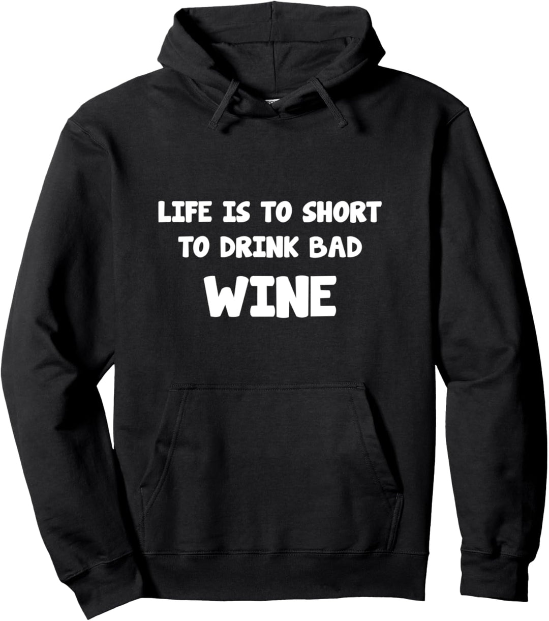 Das Leben ist zu kurz, um schlechten Wein zu trinken Pullover Hoodie