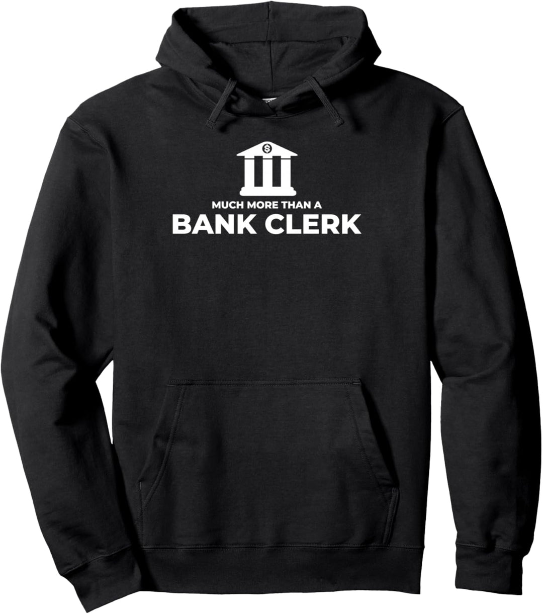 Much More Than A Bank Clerk Banker Buchhalter Finanzbank Pullover Hoodie