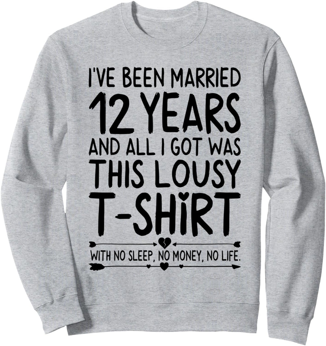 12th Wedding Anniversary Shirt for Her & Him Humor Marriage Sweatshirt