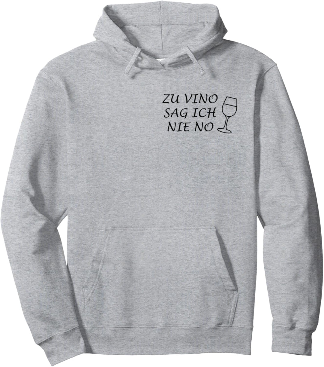 Weintrinker Wein Lustige Zu Vino Sag Ich Nie No Spruch Spass Pullover Hoodie