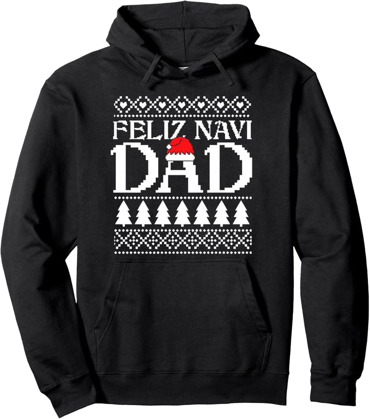 Hispanic Christmas Feliz Navi Dad Funny Ugly Xmas Sweater Pullover Hoodie