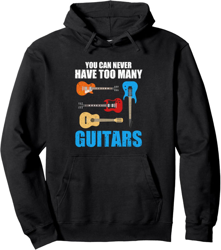Man kann niemals zu viele Gitarren haben Lustiges Gitarrist Pullover Hoodie