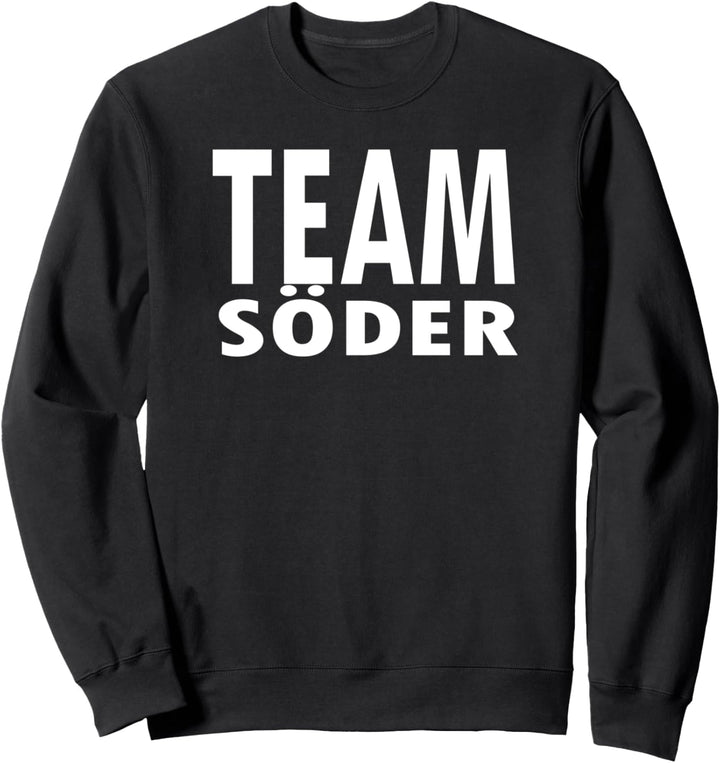 Team Söder Wahl Bundestag Bundeskanzler Söder Sweatshirt