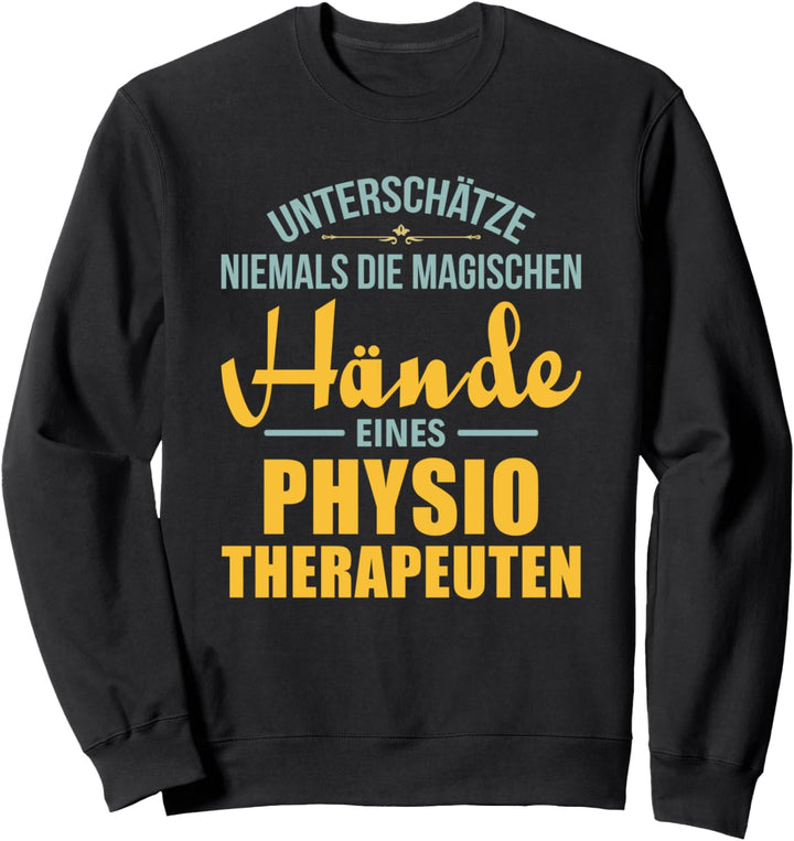 Physiotherapeut Physiotherapeuten Physiotherapie Physio Witz Sweatshirt