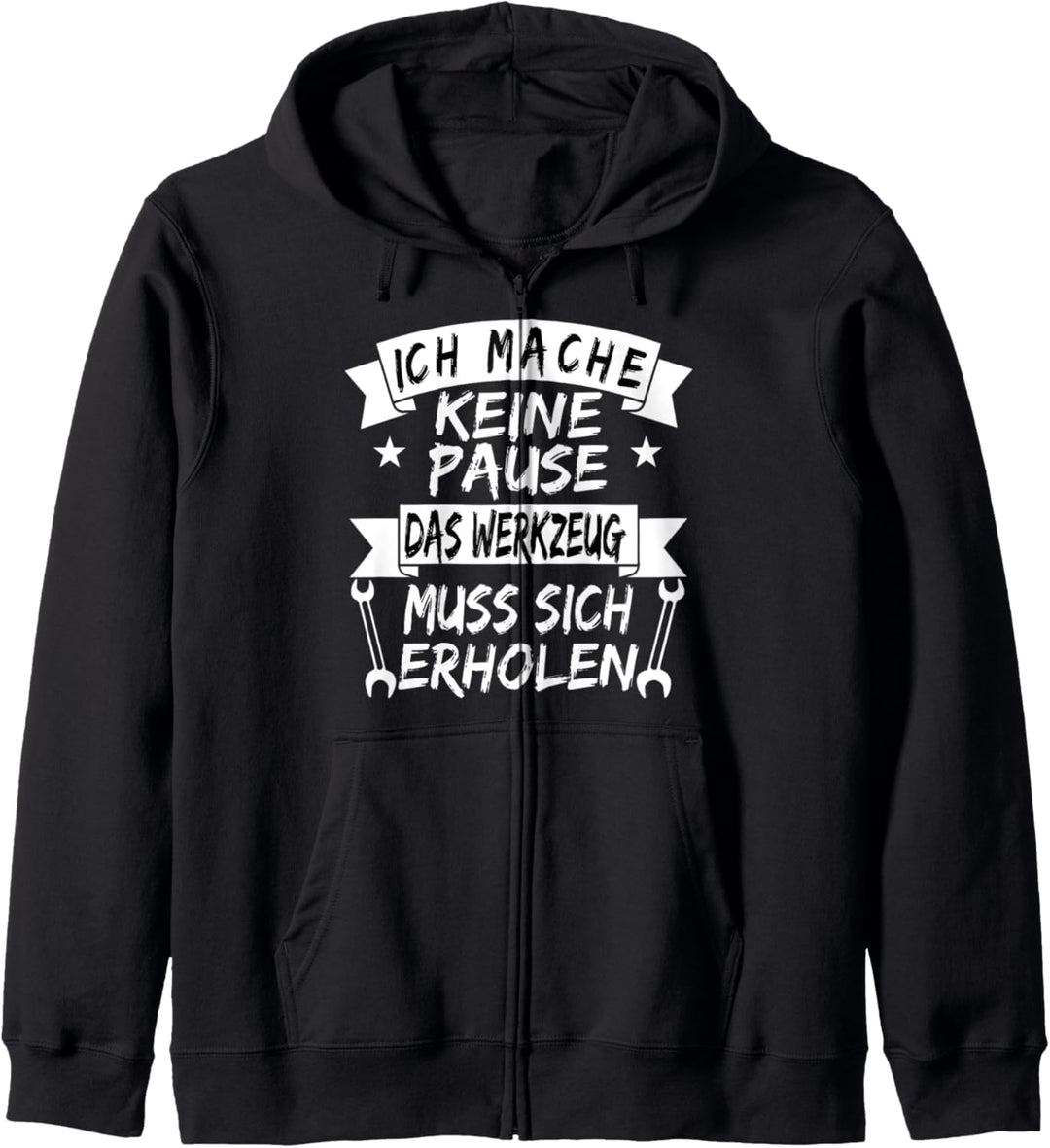 Ich Mache Keine Pause Das Werkzeug Muss Sich... Handwerker Kapuzenjacke