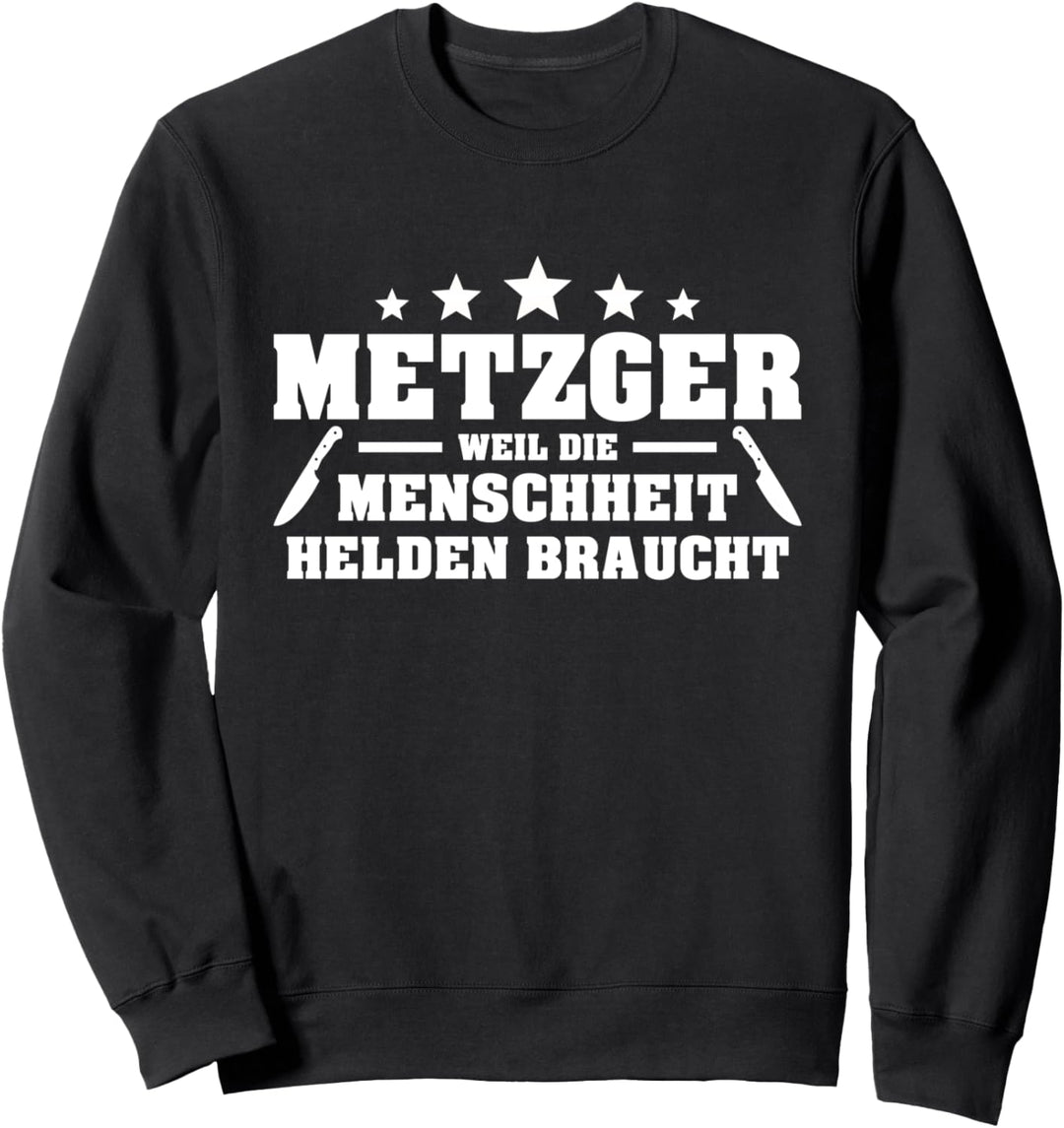 Metzger weil die Menschheit Helden braucht Metzgerei Sweatshirt