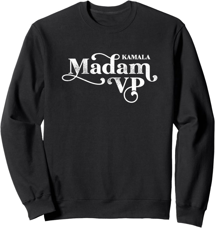 Madam Vice President First Woman VP Sweatshirt