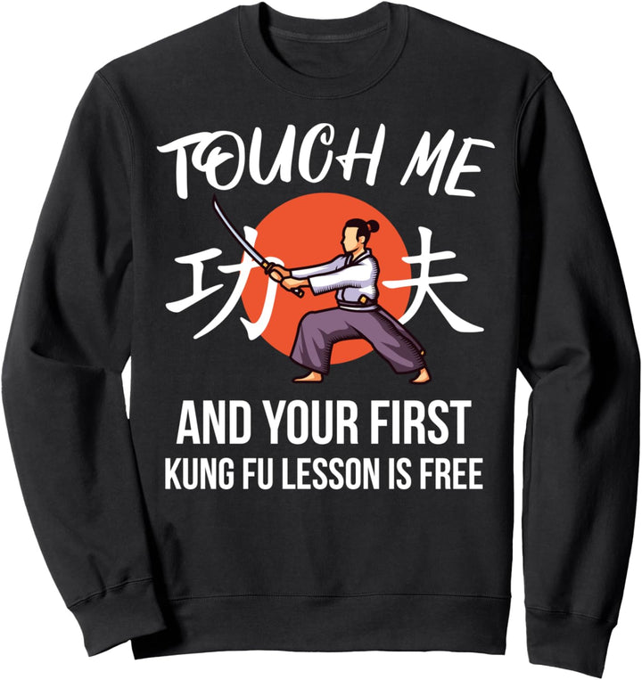 Berühr Mich Und Deine Erste Kung Fu Lektion Gibt's Gratis Sweatshirt
