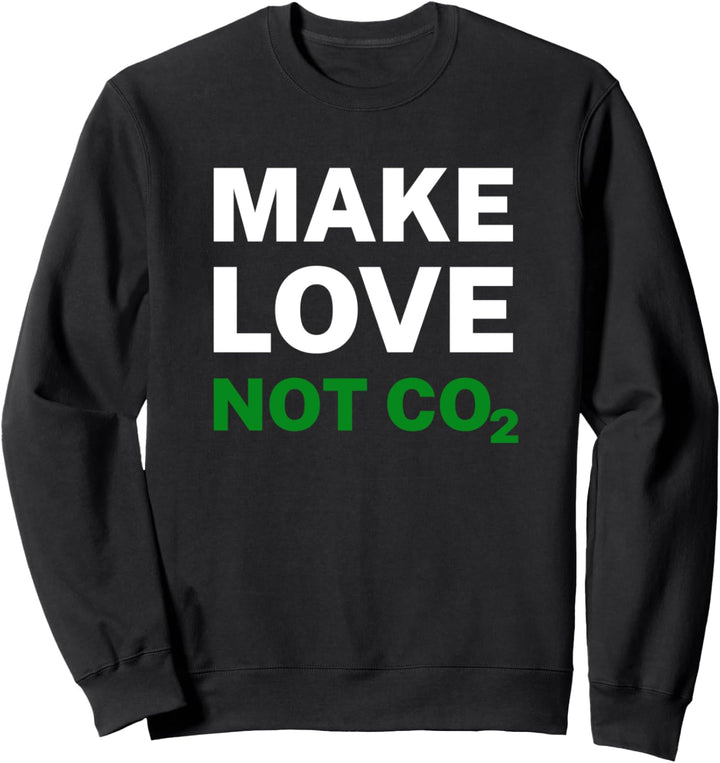 Make Love not Co2 Fridays For Future Sweatshirt