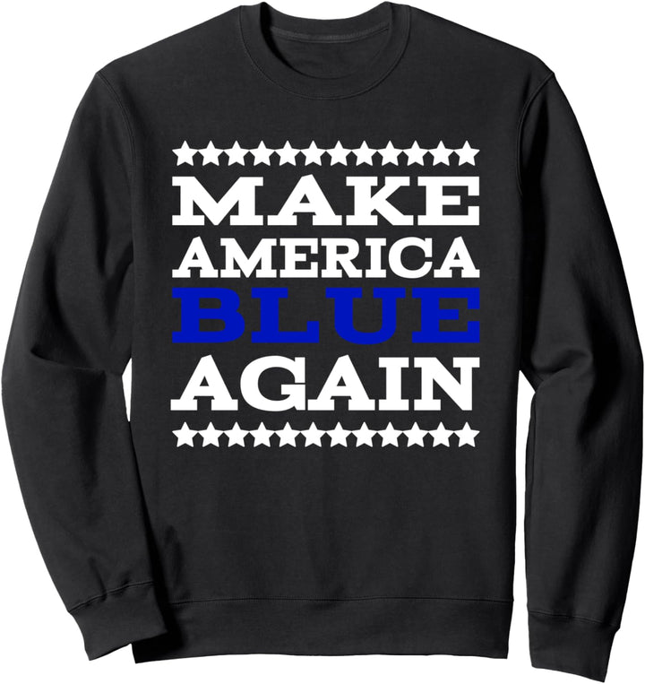 Make American Blue Again Sweatshirt
