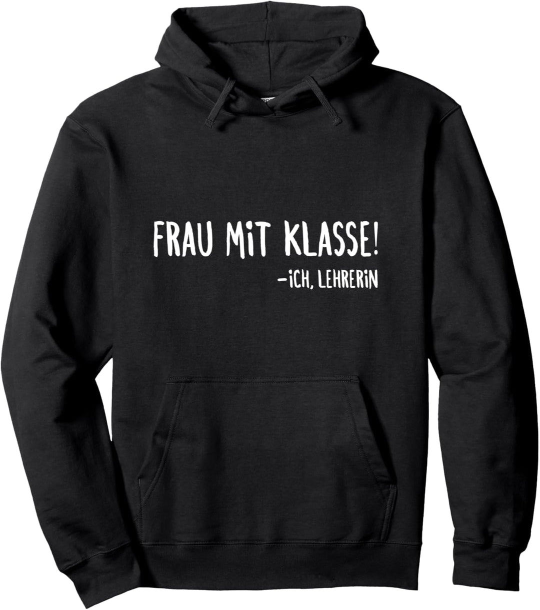 Frau mit Klasse Lehrerin Spruch Klassenlehrerin Pullover Hoodie