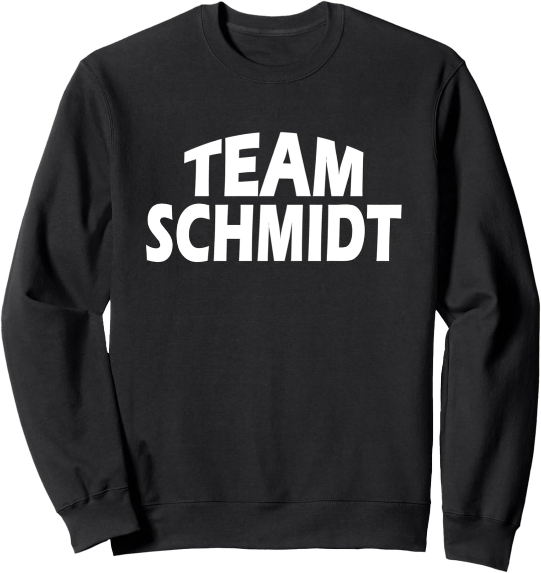Schmidt ist der Name - Funny Team Schmidt Sweatshirt