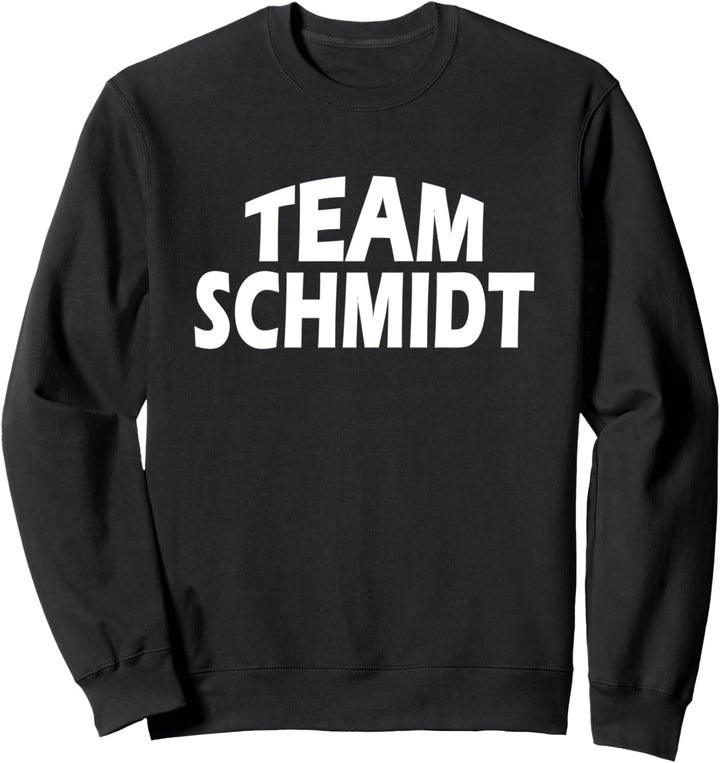 Schmidt ist der Name - Funny Team Schmidt Sweatshirt