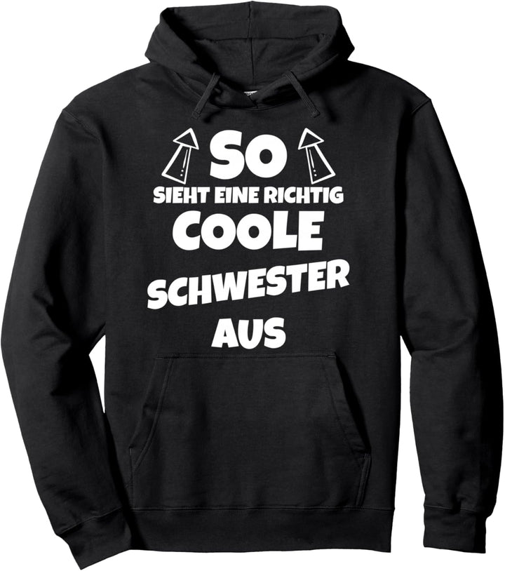 So sieht eine richtig coole Schwester aus Schwester Lustig Pullover Hoodie
