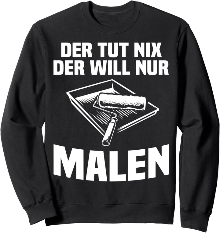 Maler Lackierer Pinselquäler Anstreicher Malermeister Sweatshirt