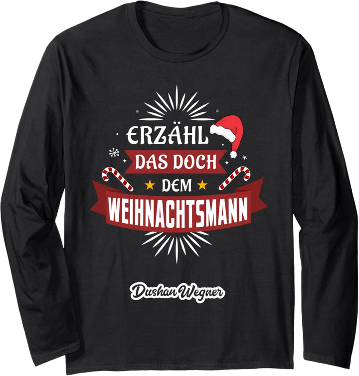 Erzähl das doch dem Weihnachtsmann Langarmshirt