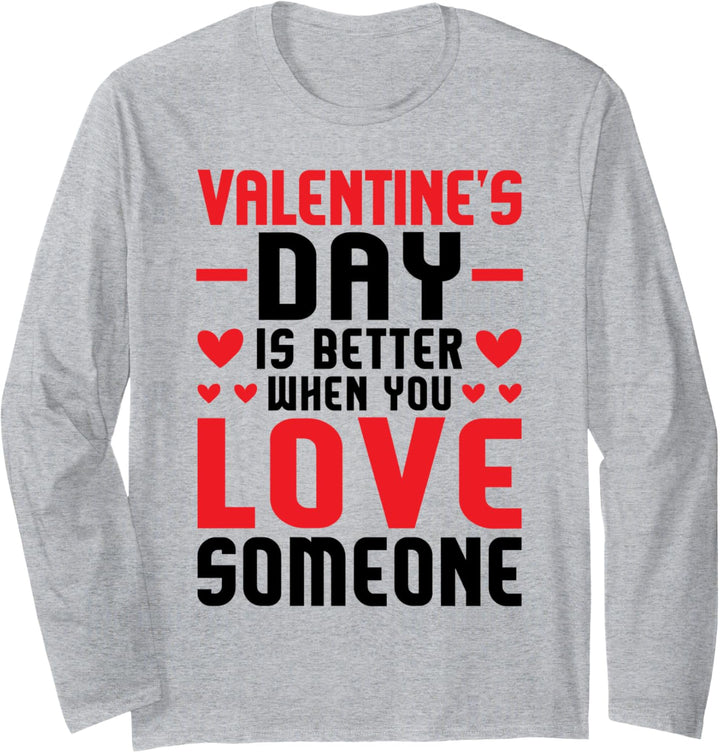 Valentinstag ist besser zum Valentinstag Langarmshirt
