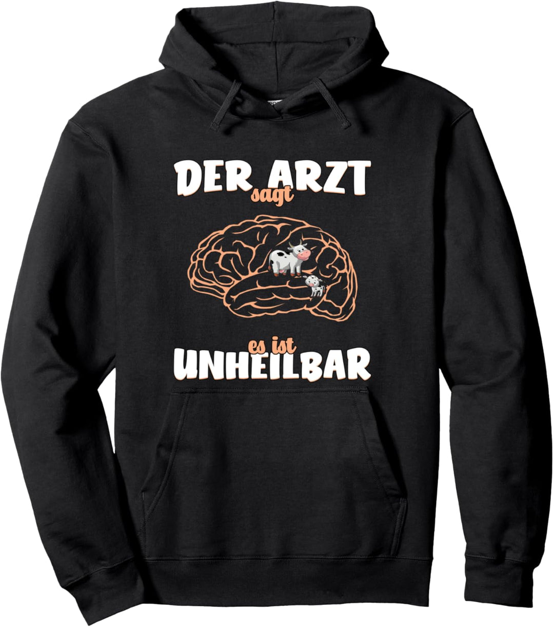 Der Arzt sagt es ist unheilbar - Kühe lustiger Spruch Pullover Hoodie