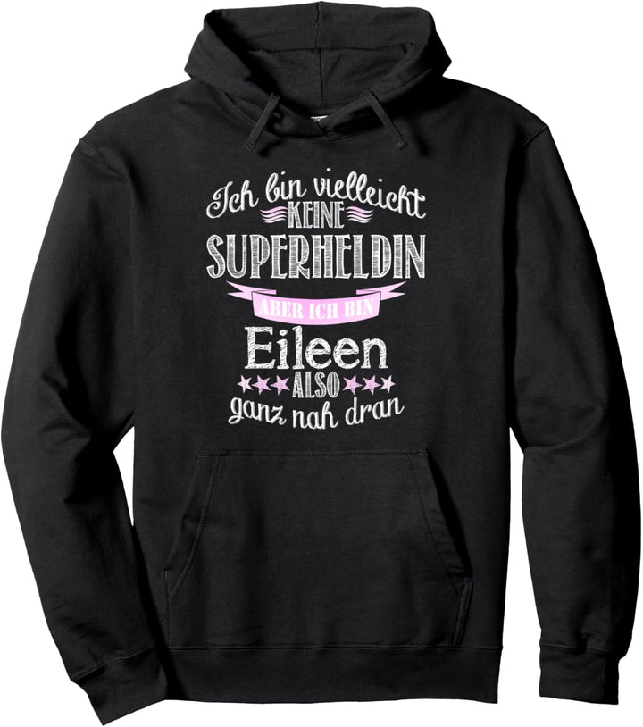 Ich bin keine Superheldin - ich bin Eileen Pullover Hoodie