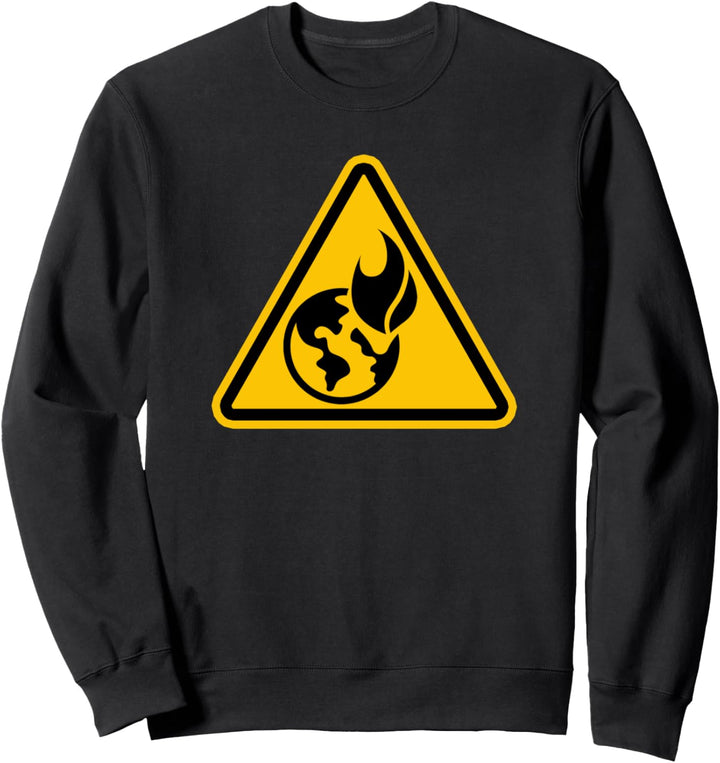 Warnung: Der Planet ist auf Feuer Sweatshirt