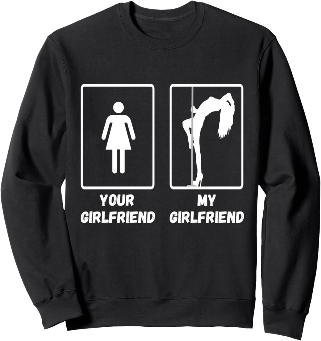 Your Girlfriend My Girlfriend Pole Dance Stangentanz Sweatshirt
