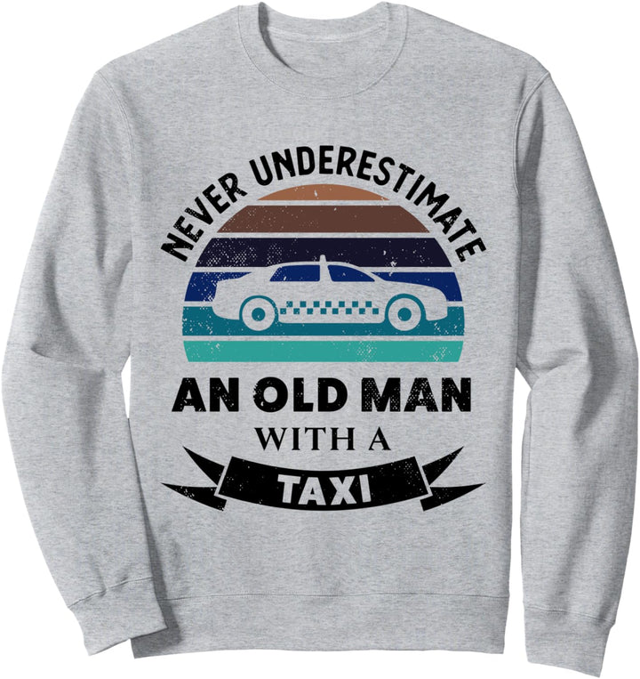 Alter Mann mit einem Taxi Lustige Geschenke Papa Sweatshirt