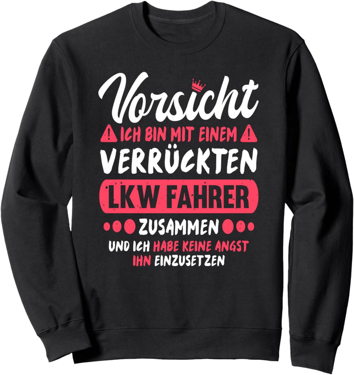 Verrückter LKW Fahrer Partnerin Lustiges Trucker Sweatshirt
