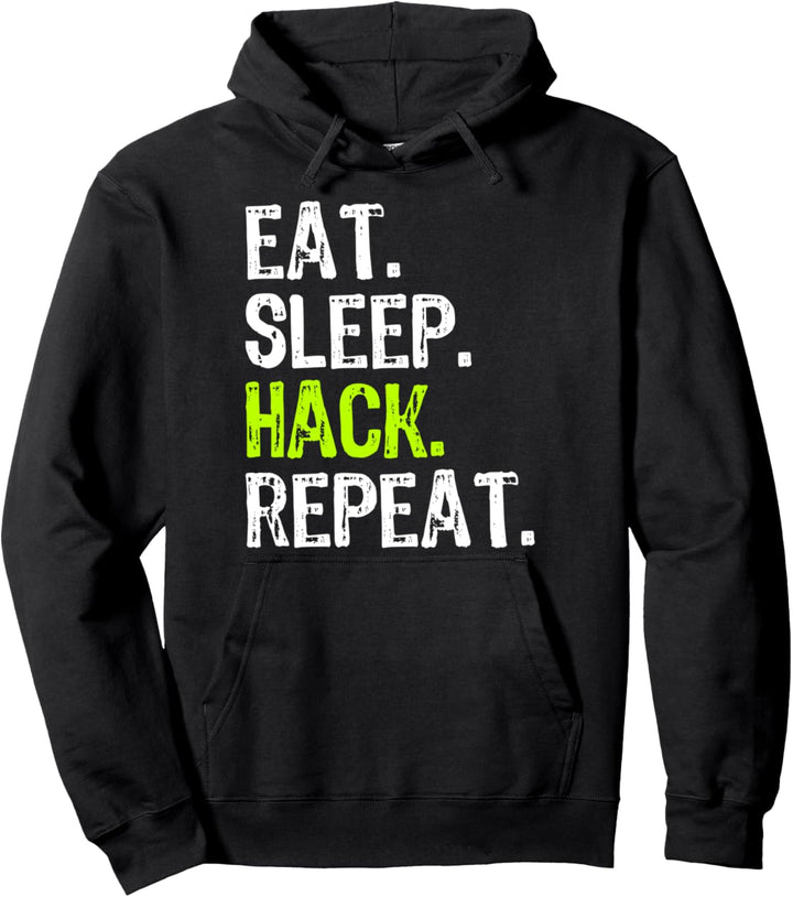 Eat Sleep Hack Hacker Hacking Security Funny Sysadmin Gift Pullover Hoodie