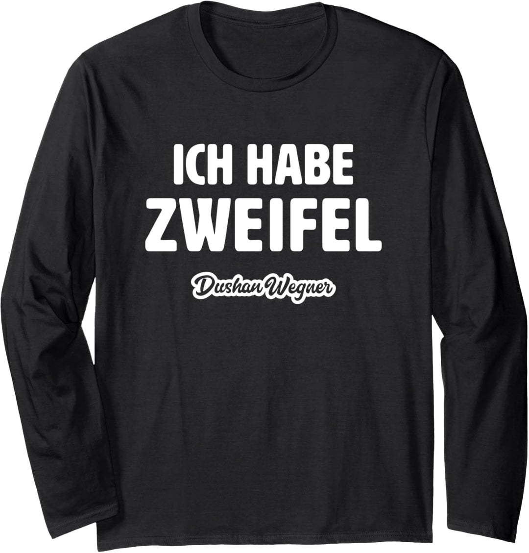Ich habe Zweifel Langarmshirt