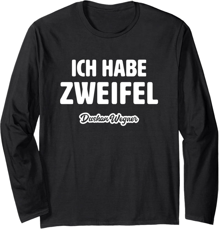 Ich habe Zweifel Langarmshirt