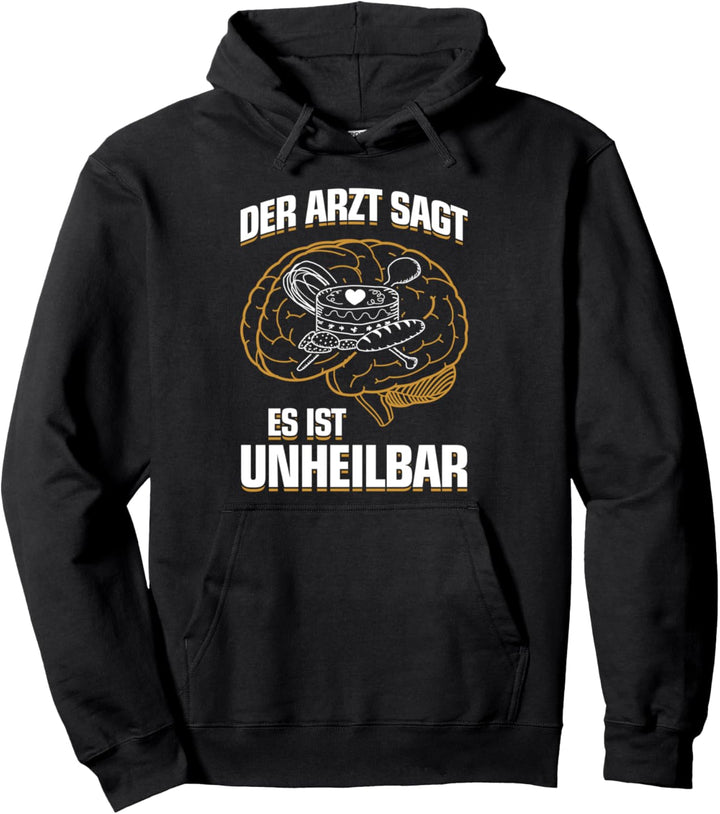 ...es ist unheilbar - Backstube Hobby Backen Bäcker Pullover Hoodie